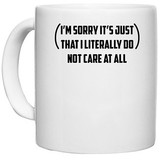                       UDNAG White Ceramic Coffee / Tea Mug '| i m sorry it s just' Perfect for Gifting [330ml]                                              