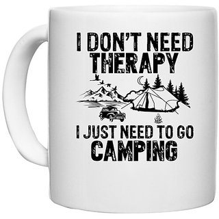                       UDNAG White Ceramic Coffee / Tea Mug 'Camping | I DONT NEED' Perfect for Gifting [330ml]                                              