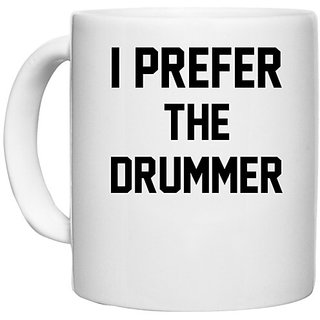                       UDNAG White Ceramic Coffee / Tea Mug 'Drummer | I PREFER THE DRUMMER' Perfect for Gifting [330ml]                                              