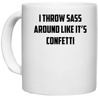                       UDNAG White Ceramic Coffee / Tea Mug 'Confetti | I Throw Sass Around Like It s Confetti' Perfect for Gifting [330ml]                                              