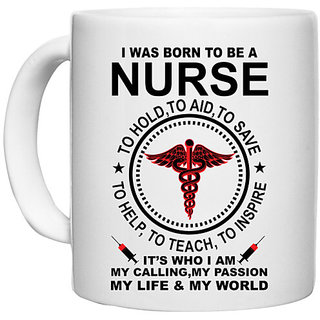UDNAG White Ceramic Coffee / Tea Mug 'Nurse | I WAS BORN TO BE A,' Perfect for Gifting [330ml]