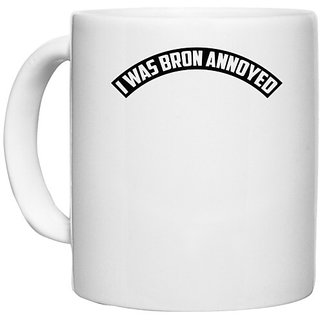                       UDNAG White Ceramic Coffee / Tea Mug 'annoyed | i was bron annoyed' Perfect for Gifting [330ml]                                              