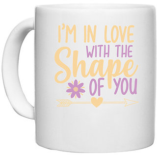                       UDNAG White Ceramic Coffee / Tea Mug 'Love | i;m in love with the shape of you' Perfect for Gifting [330ml]                                              