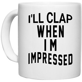                       UDNAG White Ceramic Coffee / Tea Mug 'Clap | i'll cleap when' Perfect for Gifting [330ml]                                              