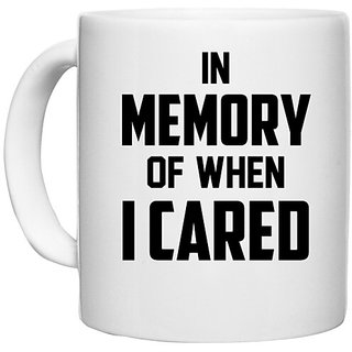                       UDNAG White Ceramic Coffee / Tea Mug 'Cared | IN MEMORY OF WHEN I CARED' Perfect for Gifting [330ml]                                              