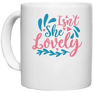                       UDNAG White Ceramic Coffee / Tea Mug 'Lovely | ISN'T SHE LOVELY' Perfect for Gifting [330ml]                                              