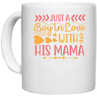                       UDNAG White Ceramic Coffee / Tea Mug 'Mother | JUST A BOY IN LOVE WITH HIS MAMA' Perfect for Gifting [330ml]                                              