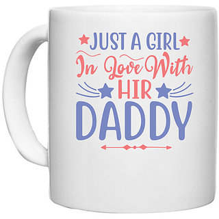                       UDNAG White Ceramic Coffee / Tea Mug 'Father | JUST A GIRL In Love WithHIR DADDY' Perfect for Gifting [330ml]                                              