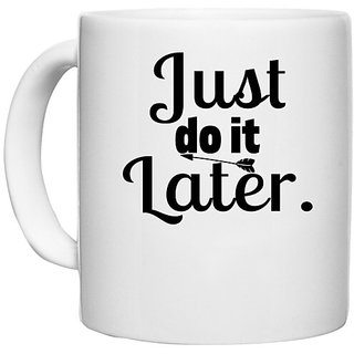                       UDNAG White Ceramic Coffee / Tea Mug 'Do it | just do it later' Perfect for Gifting [330ml]                                              