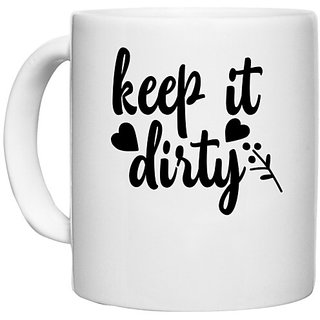                       UDNAG White Ceramic Coffee / Tea Mug 'Dirty | keep it dirty' Perfect for Gifting [330ml]                                              