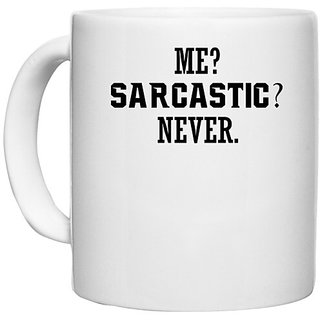                       UDNAG White Ceramic Coffee / Tea Mug 'Sarcastic | ME SARCASTIC NEVER' Perfect for Gifting [330ml]                                              