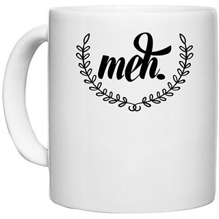                       UDNAG White Ceramic Coffee / Tea Mug '| meh' Perfect for Gifting [330ml]                                              