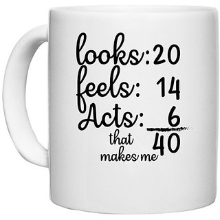                       UDNAG White Ceramic Coffee / Tea Mug 'Age | looks 20 feels 14 acts 6 that makes me' Perfect for Gifting [330ml]                                              