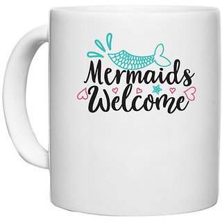                       UDNAG White Ceramic Coffee / Tea Mug 'Mermaid | Mermaids Welcome' Perfect for Gifting [330ml]                                              
