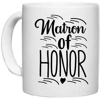                       UDNAG White Ceramic Coffee / Tea Mug 'Honour | Mother of Honour' Perfect for Gifting [330ml]                                              