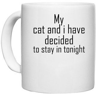                       UDNAG White Ceramic Coffee / Tea Mug 'Cat | my dog and i have decided to stay in tonight' Perfect for Gifting [330ml]                                              