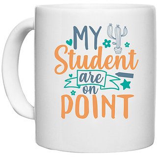                       UDNAG White Ceramic Coffee / Tea Mug 'Teacher | my student are on point' Perfect for Gifting [330ml]                                              