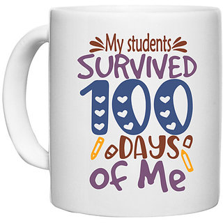                       UDNAG White Ceramic Coffee / Tea Mug 'Teacher | My students Grade survived 100 days of me' Perfect for Gifting [330ml]                                              