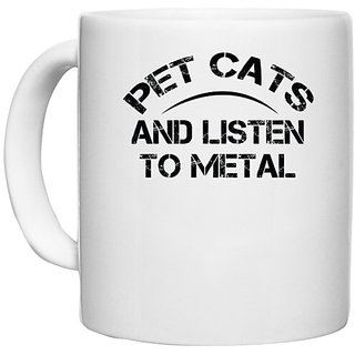                       UDNAG White Ceramic Coffee / Tea Mug 'Cat | PET CATS AND LISTEN TO METAL' Perfect for Gifting [330ml]                                              