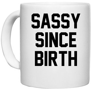                       UDNAG White Ceramic Coffee / Tea Mug 'Sassy | Sassy since' Perfect for Gifting [330ml]                                              
