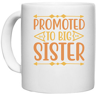                       UDNAG White Ceramic Coffee / Tea Mug 'Sister | PROMOTED TO BIG SISTER' Perfect for Gifting [330ml]                                              