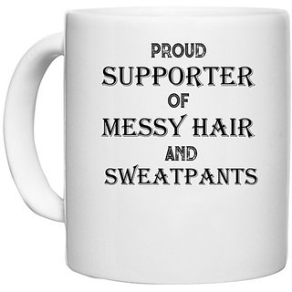                       UDNAG White Ceramic Coffee / Tea Mug '| proud supporter of messy hair and sweatpants' Perfect for Gifting [330ml]                                              