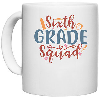                       UDNAG White Ceramic Coffee / Tea Mug 'School | sixth grade squad' Perfect for Gifting [330ml]                                              