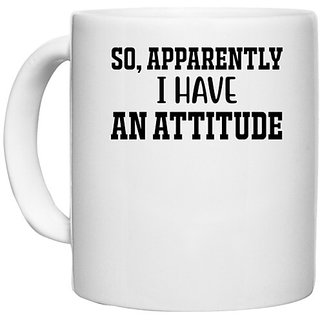                       UDNAG White Ceramic Coffee / Tea Mug 'Attitude | So, Apparently I Have An Attitude' Perfect for Gifting [330ml]                                              