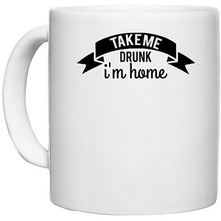                       UDNAG White Ceramic Coffee / Tea Mug 'Drunk | take me drunk i'm home' Perfect for Gifting [330ml]                                              