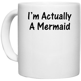                       UDNAG White Ceramic Coffee / Tea Mug 'Mermaid | I am actually a mermaid' Perfect for Gifting [330ml]                                              
