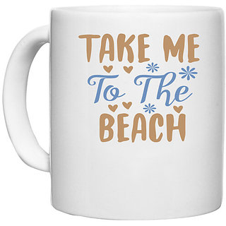                       UDNAG White Ceramic Coffee / Tea Mug 'Beach | Take me' Perfect for Gifting [330ml]                                              