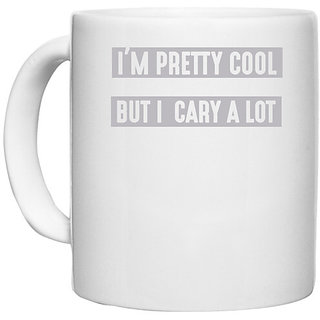                       UDNAG White Ceramic Coffee / Tea Mug 'Pretty Cool | I am pretty coll but i cary a lot' Perfect for Gifting [330ml]                                              