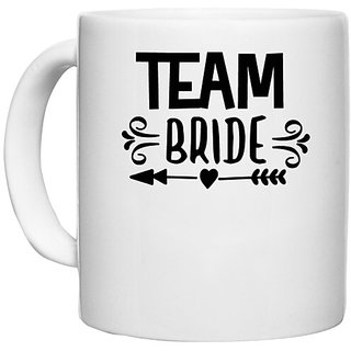                       UDNAG White Ceramic Coffee / Tea Mug 'Team | teamm bridee' Perfect for Gifting [330ml]                                              