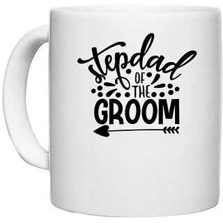                       UDNAG White Ceramic Coffee / Tea Mug 'father | stepdad of the groom' Perfect for Gifting [330ml]                                              