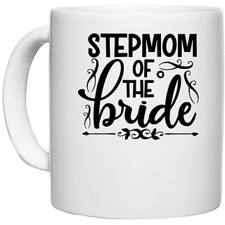                       UDNAG White Ceramic Coffee / Tea Mug 'Mother | Stepmom of the bride' Perfect for Gifting [330ml]                                              