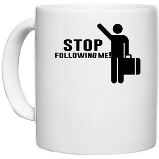                       UDNAG White Ceramic Coffee / Tea Mug '| stop following me!' Perfect for Gifting [330ml]                                              