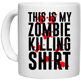                       UDNAG White Ceramic Coffee / Tea Mug 'Zombie Shirt | THIS IS MY ZOMBIE KILLING SHIRT' Perfect for Gifting [330ml]                                              