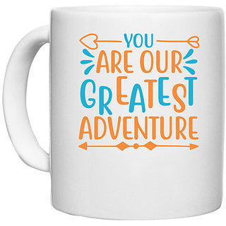                       UDNAG White Ceramic Coffee / Tea Mug 'Adventure | YOU ARE OUR GREATEST ADVENTURE' Perfect for Gifting [330ml]                                              