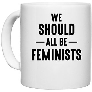                       UDNAG White Ceramic Coffee / Tea Mug 'Feminist | WE SHOULD ALL BE FEMINISTS' Perfect for Gifting [330ml]                                              
