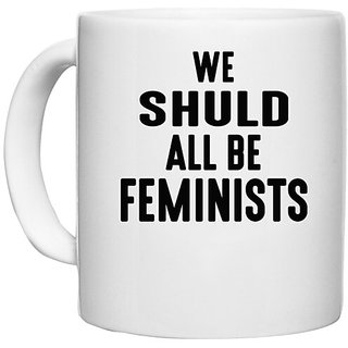                       UDNAG White Ceramic Coffee / Tea Mug 'Feminist | WE SHULD ALL BE FEMINISTS' Perfect for Gifting [330ml]                                              