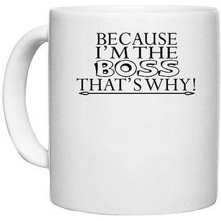                       UDNAG White Ceramic Coffee / Tea Mug 'Boss | because i am the boss that's why!' Perfect for Gifting [330ml]                                              