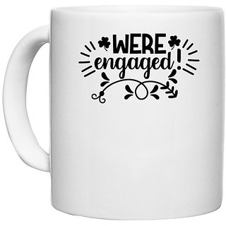                       UDNAG White Ceramic Coffee / Tea Mug 'Engaged | Were' Perfect for Gifting [330ml]                                              