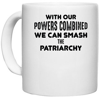                       UDNAG White Ceramic Coffee / Tea Mug 'Patriarchy | WITH OUR POWERS' Perfect for Gifting [330ml]                                              