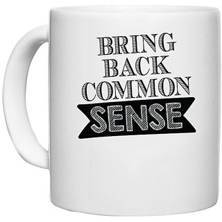                       UDNAG White Ceramic Coffee / Tea Mug 'Common Sense | bring back common sense' Perfect for Gifting [330ml]                                              