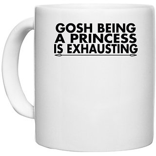                      UDNAG White Ceramic Coffee / Tea Mug 'Princess | gosh being a princess is exausting' Perfect for Gifting [330ml]                                              