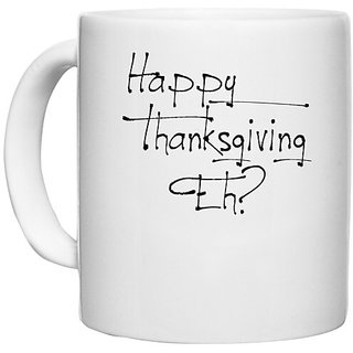                       UDNAG White Ceramic Coffee / Tea Mug '| happy thanksgiving eh' Perfect for Gifting [330ml]                                              