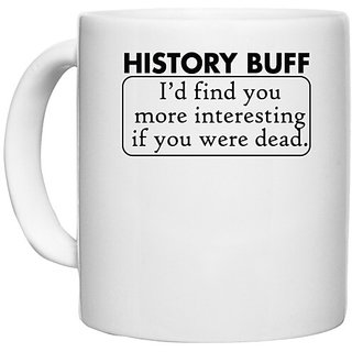                       UDNAG White Ceramic Coffee / Tea Mug 'History Buff | history buff' Perfect for Gifting [330ml]                                              