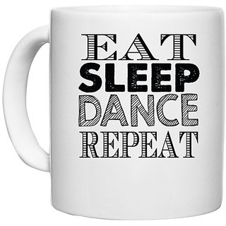                       UDNAG White Ceramic Coffee / Tea Mug 'Dance | eat sleep dance repeat 2' Perfect for Gifting [330ml]                                              