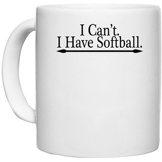                       UDNAG White Ceramic Coffee / Tea Mug 'Game Softball | i can't i have softball' Perfect for Gifting [330ml]                                              