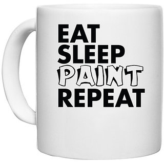                       UDNAG White Ceramic Coffee / Tea Mug 'Paint | eat sleep paint repeat 2' Perfect for Gifting [330ml]                                              